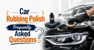 car rubbing polishing faq