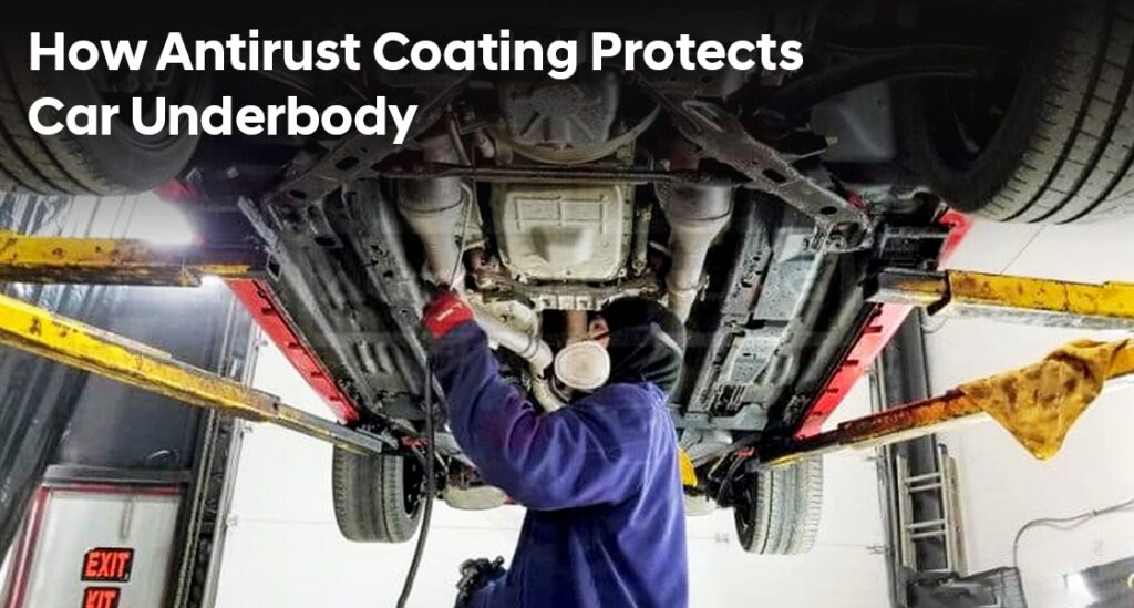 How Does Anti-Rust Coating for a Car Protect the Underbody?