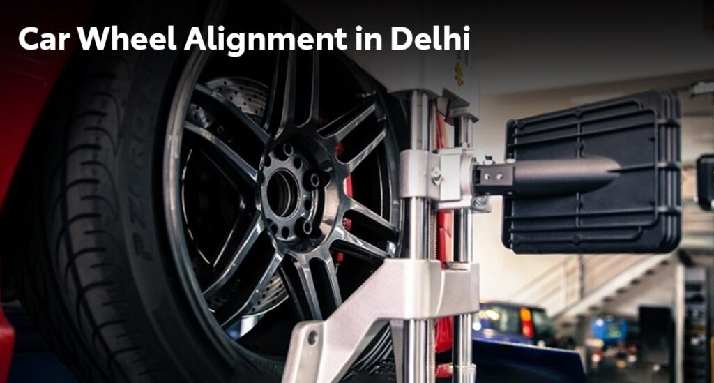 Why Is It Important to Maintain Car Wheel Alignment in Delhi?