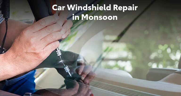 Why is Car Windshield Repair Important in Monsoon?