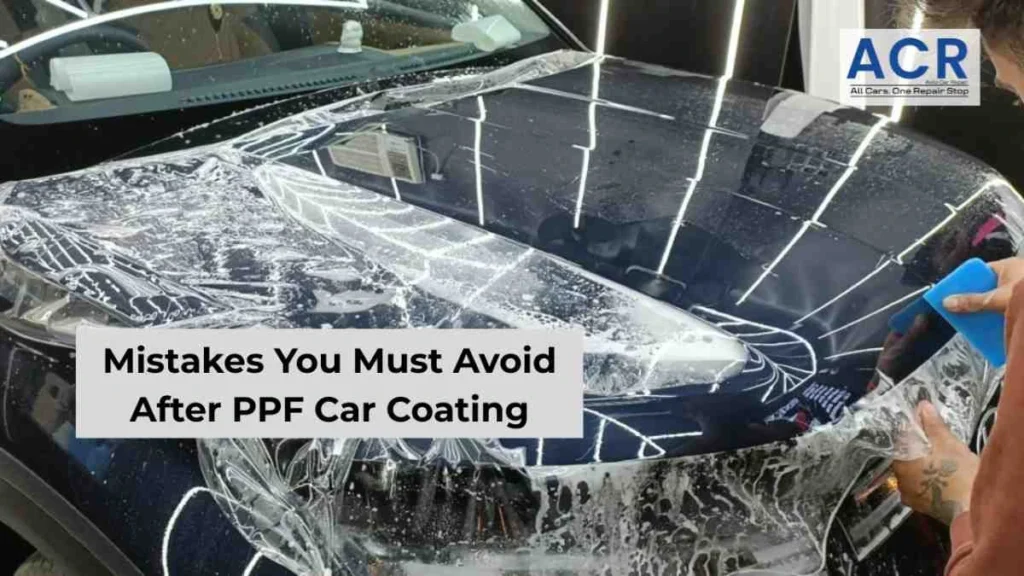 mistakes you must avoid after ppf car coating