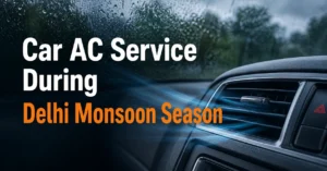 Car AC Service During Delhi Monsoon Season
